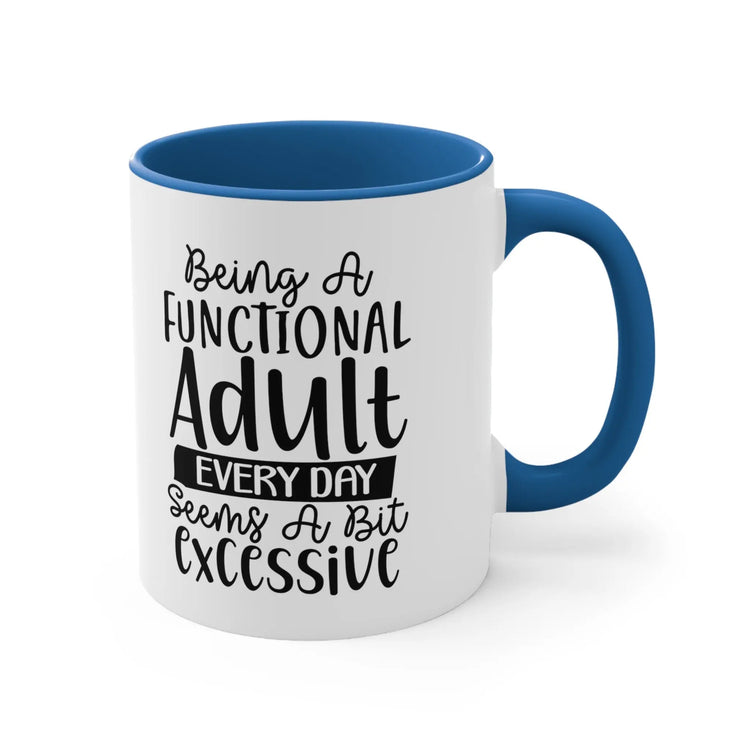 Accent Coffee Mug, 11oz, Humorous Adult coffee tea sarcastic saying novelty two tone handle fun everyday office home desk minimilist cup