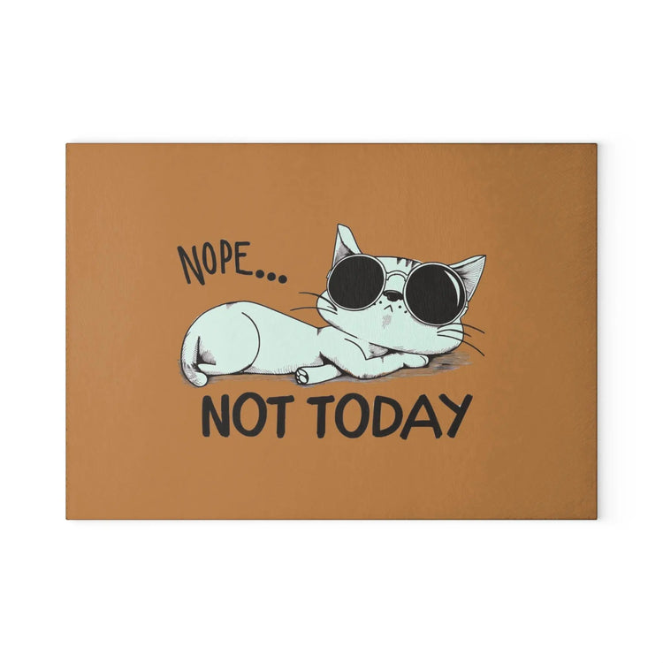 Funny Cat Glass Cutting Board-Nope Not Today Kitchen Decor, Pet Lover Gift, Cooking Accessory, Housewarming Gift, Cat Mom Kitchen