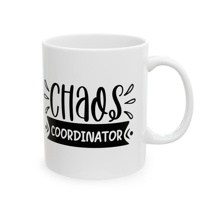 Ceramic Mug, (11oz, 15oz), Funny chaos humorous saying everyday office Coffee tea silly gift drinking cup