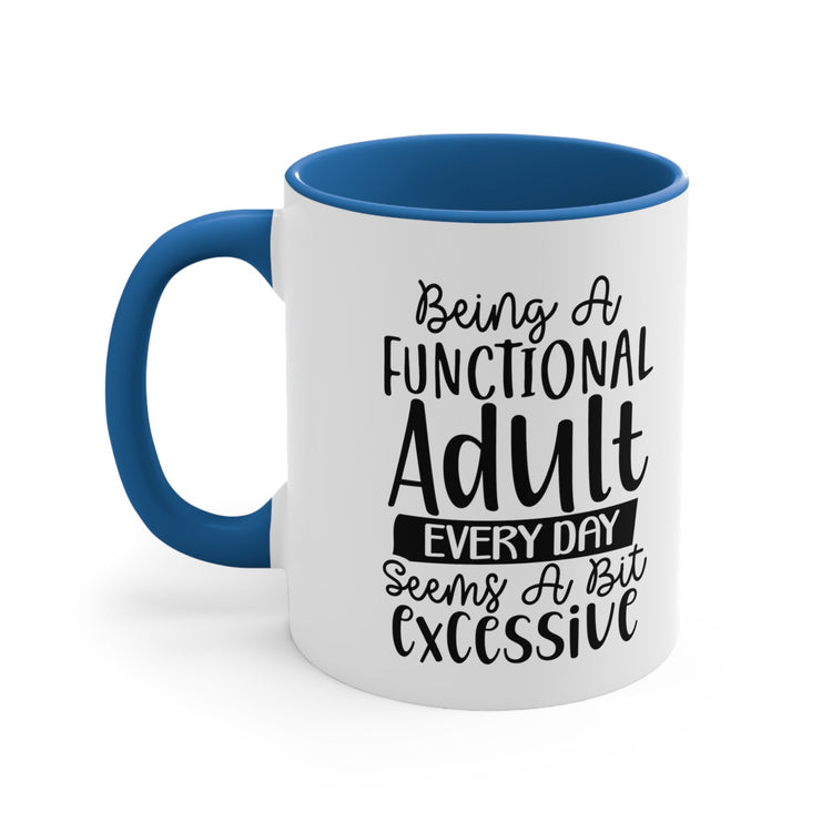 Accent Coffee Mug, 11oz, Humorous Adult coffee tea sarcastic saying novelty two tone handle fun everyday office home desk minimilist cup
