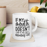 Ceramic Mug, (11oz, 15oz), Sarcastic Fun Coffee Tea Mug, Everyday Silly office kitchen mug, Funny humorous gift item for friend