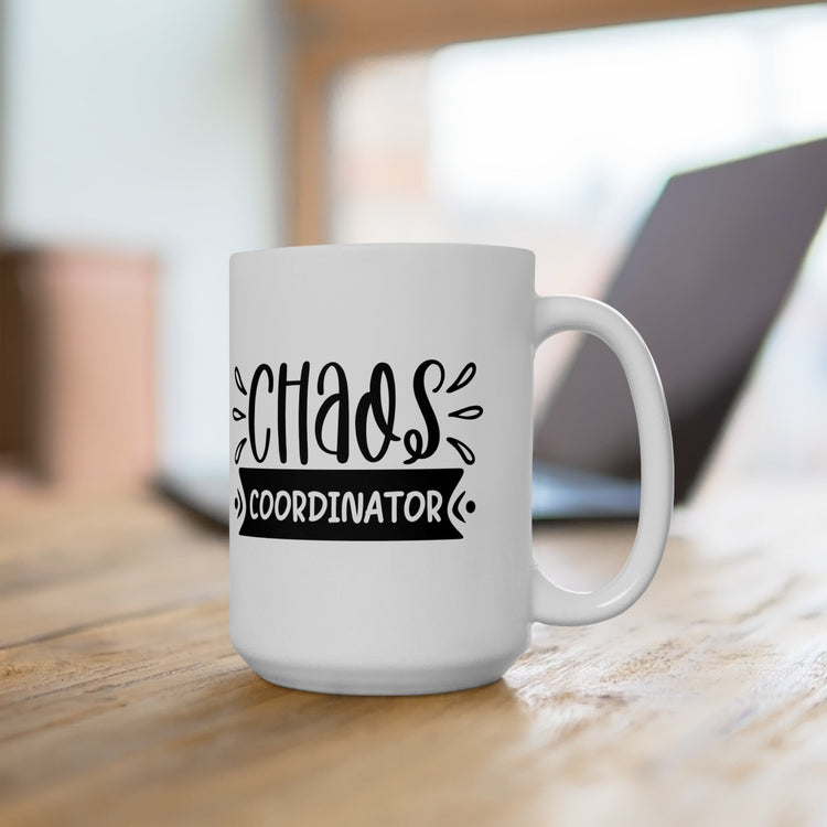 Ceramic Mug, (11oz, 15oz), Funny chaos humorous saying everyday office Coffee tea silly gift drinking cup