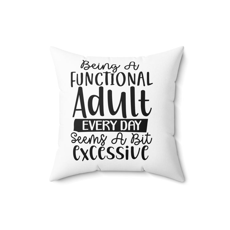 Spun Polyester Square Pillow, Humorous everyday casual couch bed throw pillow, funny accent day pillow