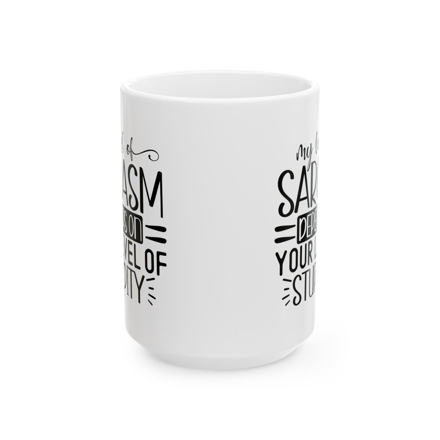 Ceramic Mug, (11oz, 15oz), Humorous silly coffee tea hot chocolate everyday mug, office employee funny gift item, silly Novelty gift