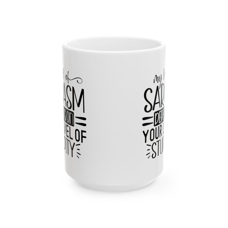 Ceramic Mug, (11oz, 15oz), Humorous silly coffee tea hot chocolate everyday mug, office employee funny gift item, silly Novelty gift