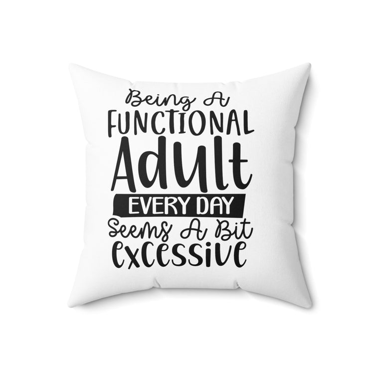 Spun Polyester Square Pillow, Humorous everyday casual couch bed throw pillow, funny accent day pillow