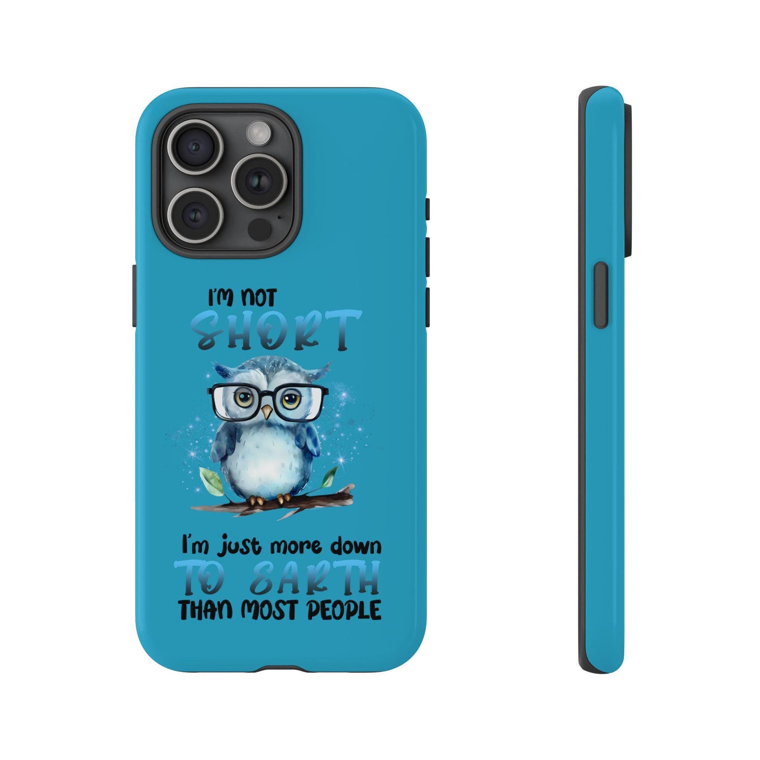 Phone Case, Funny Owl Design Powerful Tough Turquoise Hard Cover, Humorous Sayings, Iphone Case, Strong, Protective, Gift for Owl Lovers,