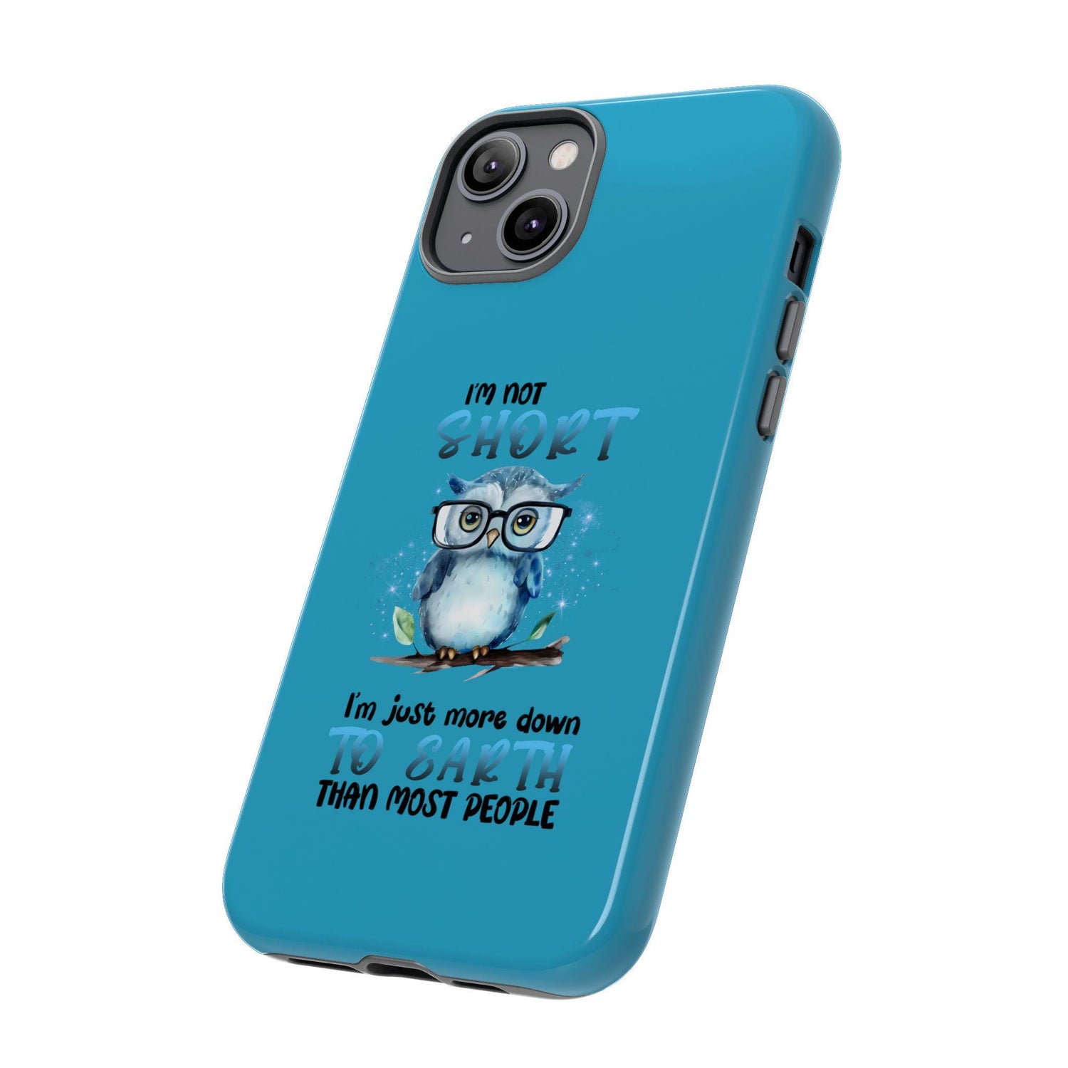 Phone Case, Funny Owl Design Powerful Tough Turquoise Hard Cover, Humorous Sayings, Iphone Case, Strong, Protective, Gift for Owl Lovers,