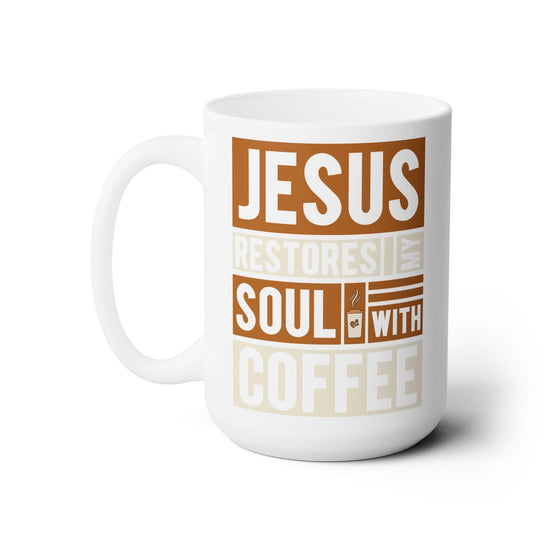 Ceramic Mug 15oz, inspirational large coffee novelty hot tea Jesus faith inspired drinking cup great for  pastor gift