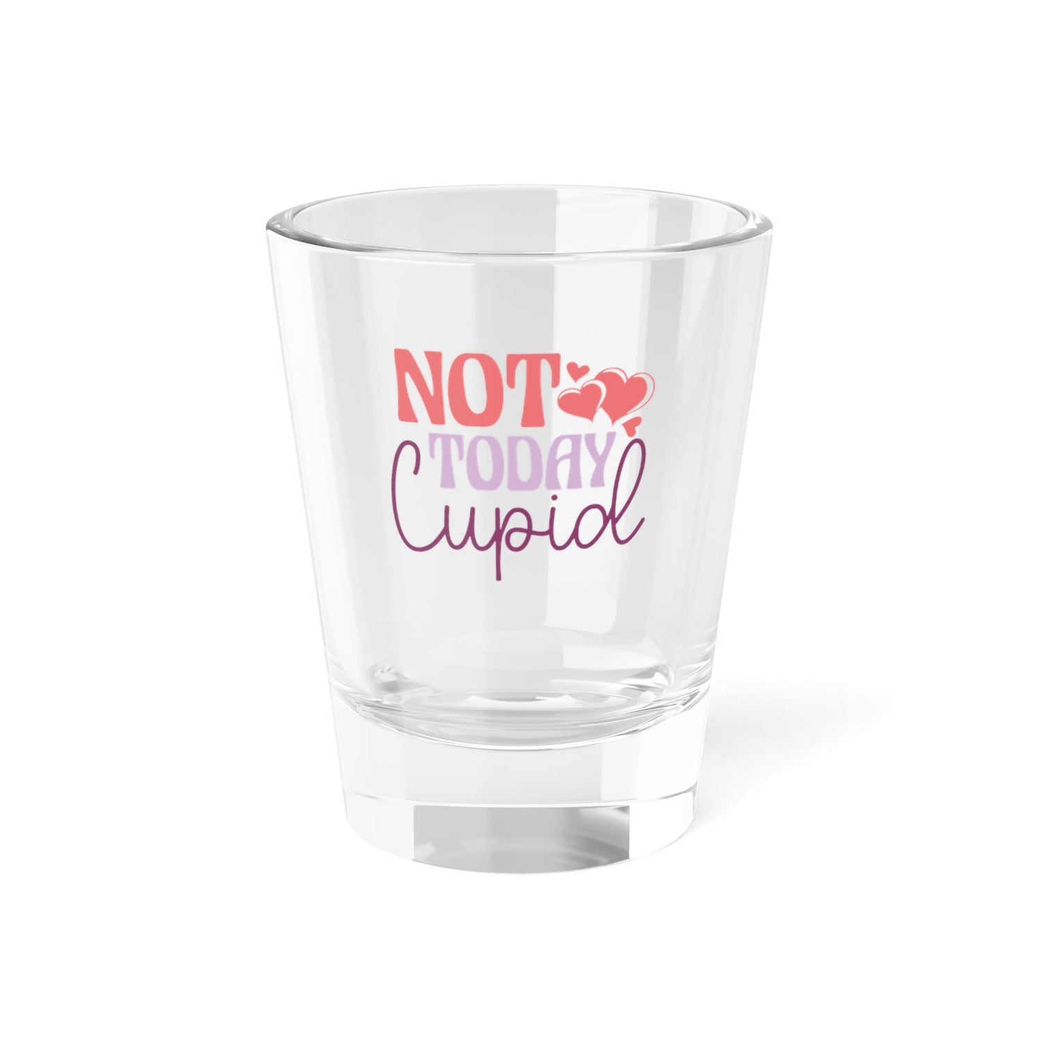 Funny Shot Glass - "Not Today Cupid" - Valentine&