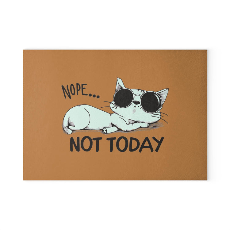 Funny Cat Glass Cutting Board-Nope Not Today Kitchen Decor, Pet Lover Gift, Cooking Accessory, Housewarming Gift, Cat Mom Kitchen
